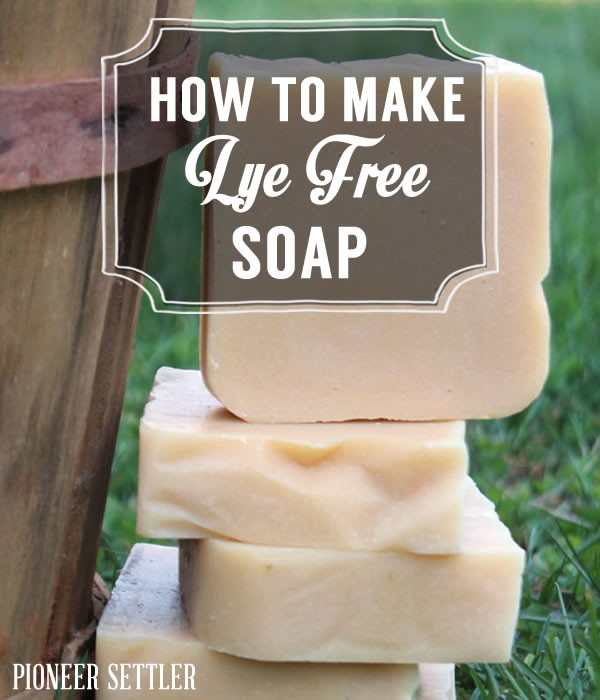 How to make lye free soap pioneersettler