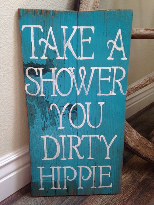 Take a Shower You Dirty Hippie