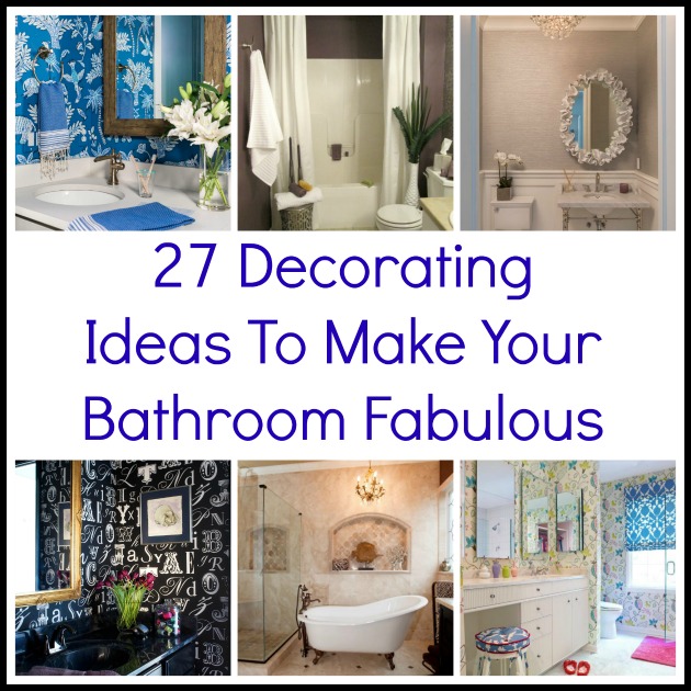 27 Decorating Ideas To Make Your Bathroom Fabulous