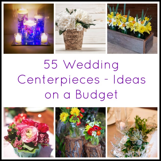 55 Wedding Centerpieces - Ideas on a Budget