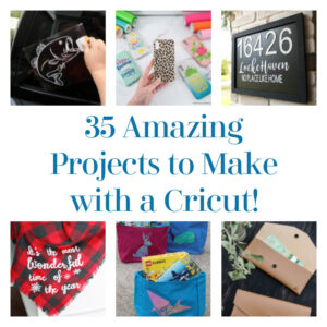 35 Amazing Projects to Make with a Cricut!