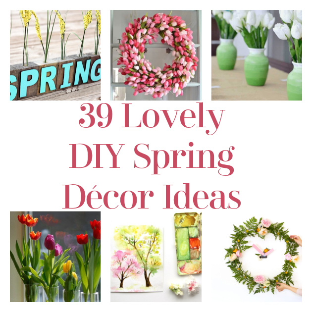 39 Lovely DIY Spring Décor Ideas