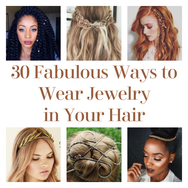 30 Fabulous Ways to Wear Jewelry in Your Hair