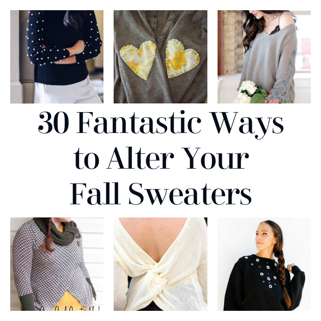 30 Fantastic Ways to Alter Your Fall Sweaters